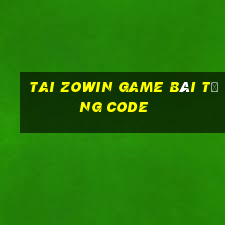 Tai Zowin Game Bài Tặng Code