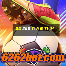 Bk368 Tặng Tiền