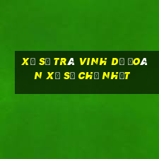 Xổ Số Trà Vinh Dự Đoán Xổ Số Chủ Nhật