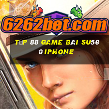 Tốp 88 Game Bài Su500 Iphone