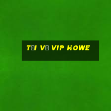 Tải về vip Howe