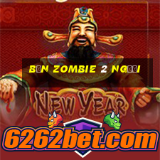 bắn zombie 2 người