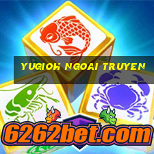 yugioh ngoai truyen