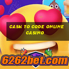 cash to code online casino