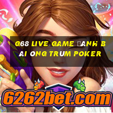 G68 Live Game Đánh Bài Ông Trùm Poker