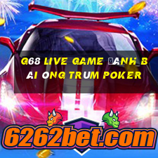 G68 Live Game Đánh Bài Ông Trùm Poker