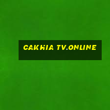 cakhia tv.online