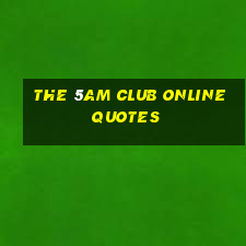 the 5am club online quotes