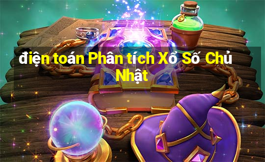 điện toán Phân tích Xổ Số Chủ Nhật