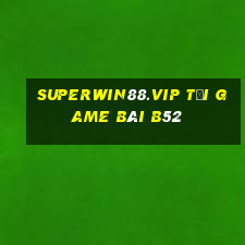 Superwin88.Vip Tải Game Bài B52