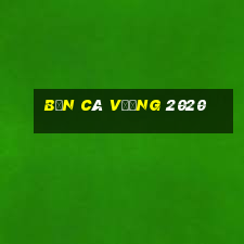 bắn cá vương 2020