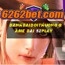 Danhbaidoithuong Game Bài 52Play