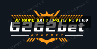 ai game bài tướng tải về v1.0.0