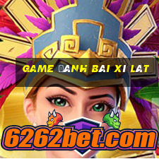 game đánh bài xì lát