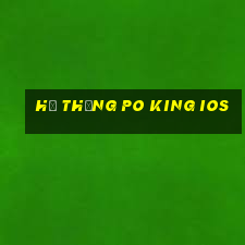 Hệ thống Po King iOS