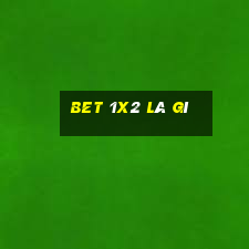 bet 1x2 là gì