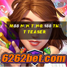 M88 Nền tảng 188 thật Teaser