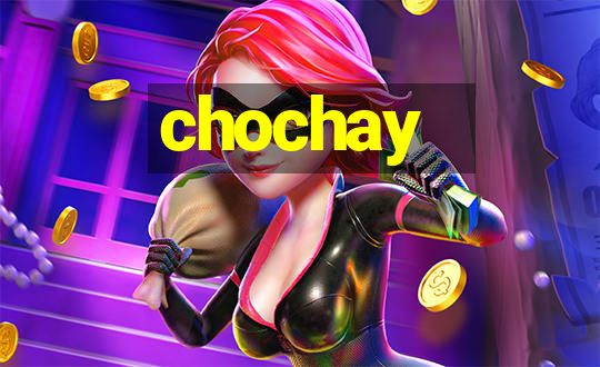 chochay