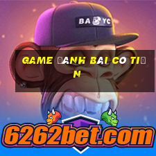 game đánh bài có tiền