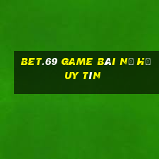 Bet.69 Game Bài Nổ Hũ Uy Tín