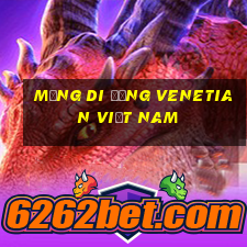 Mạng di động Venetian Việt nam