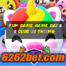 Fun Game Game Bài 88 Club Đổi Thưởng