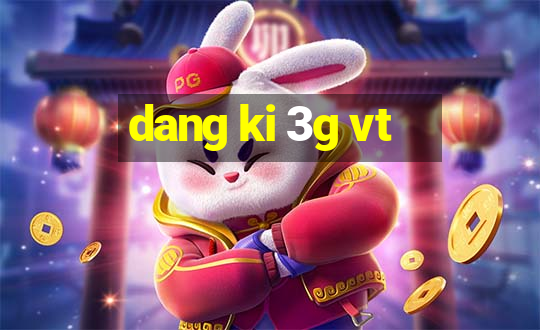 dang ki 3g vt