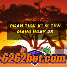 Phân tích Xổ Số Tiền Giang ngày 25