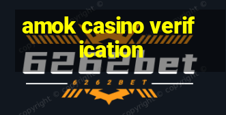 amok casino verification