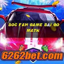 Boc Fan Game Bài Go Math