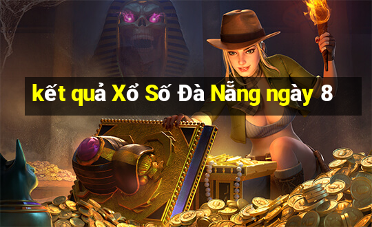 kết quả Xổ Số Đà Nẵng ngày 8