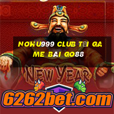 Nohu999 Club Tải Game Bài Go88