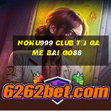 Nohu999 Club Tải Game Bài Go88