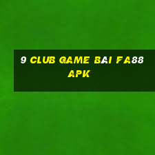 9 Club Game Bài Fa88 Apk