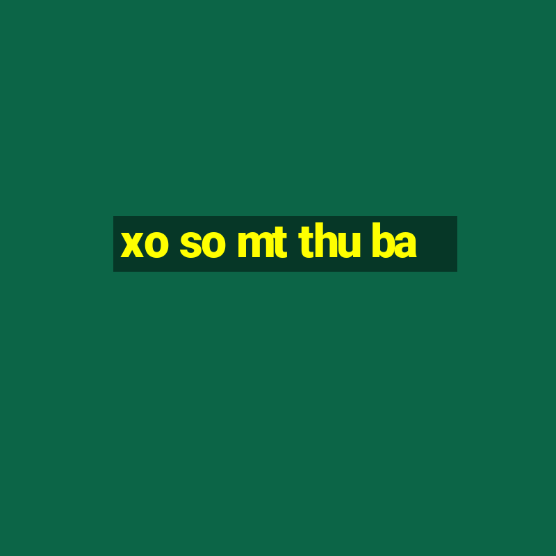 xo so mt thu ba