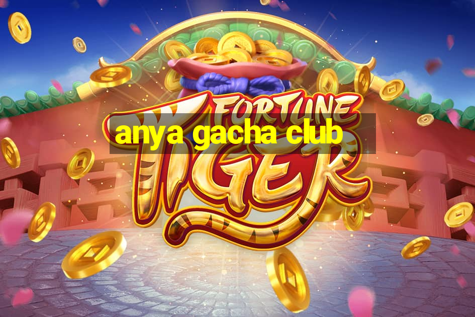 anya gacha club