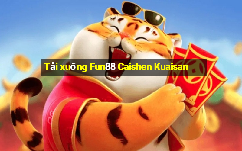 Tải xuống Fun88 Caishen Kuaisan