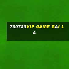 789789Vip Game Bài Lá