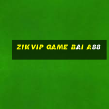 Zikvip Game Bài A88