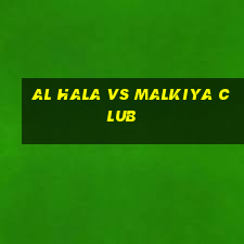 al hala vs malkiya club