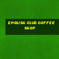 english club coffee shop