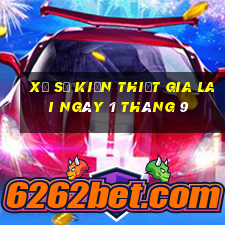 xổ số kiến thiết gia lai ngày 1 tháng 9