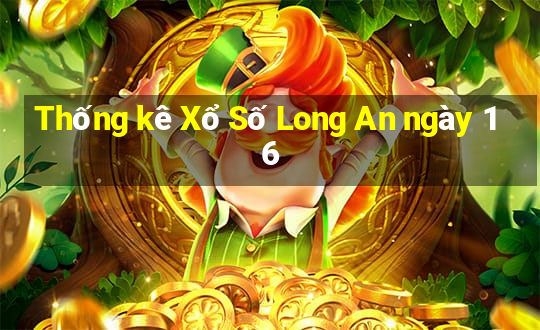 Thống kê Xổ Số Long An ngày 16