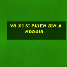 vr xổ số phiên bản Android