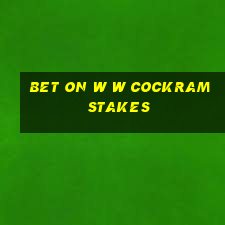 bet on w w cockram stakes