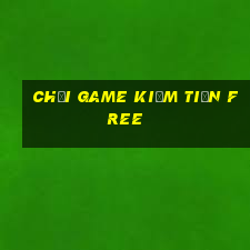 chơi game kiếm tiền free