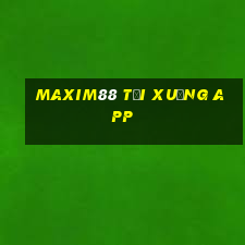 Maxim88 tải xuống app