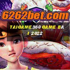 Taigame360 Game Bài 2022