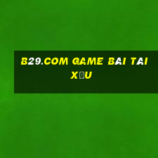 B29.Com Game Bài Tài Xỉu