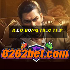 kèo bóng trực tiếp